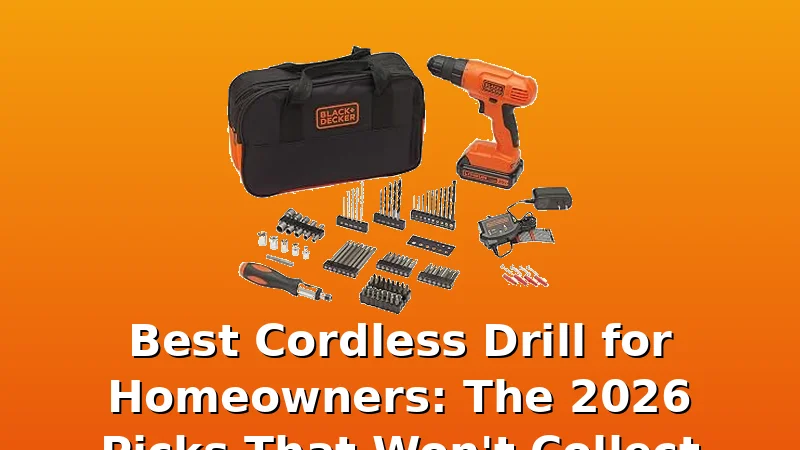 Best Cordless Drill for Homeowners: The 2026 Picks That Won't Collect Dust - TorqueVibe review with measurements and honest opinion