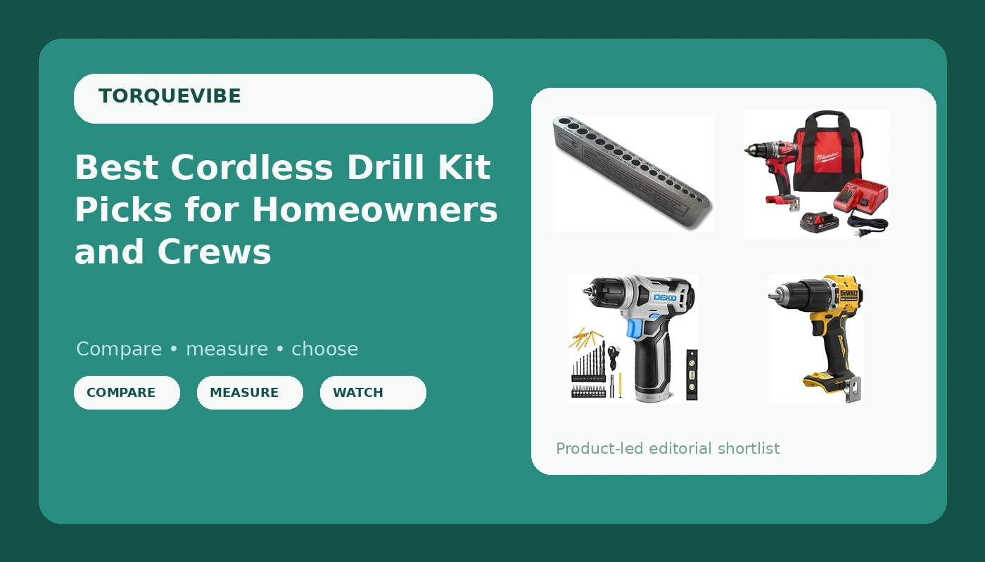 Best Cordless Drill Kit Picks for Homeowners and Crews