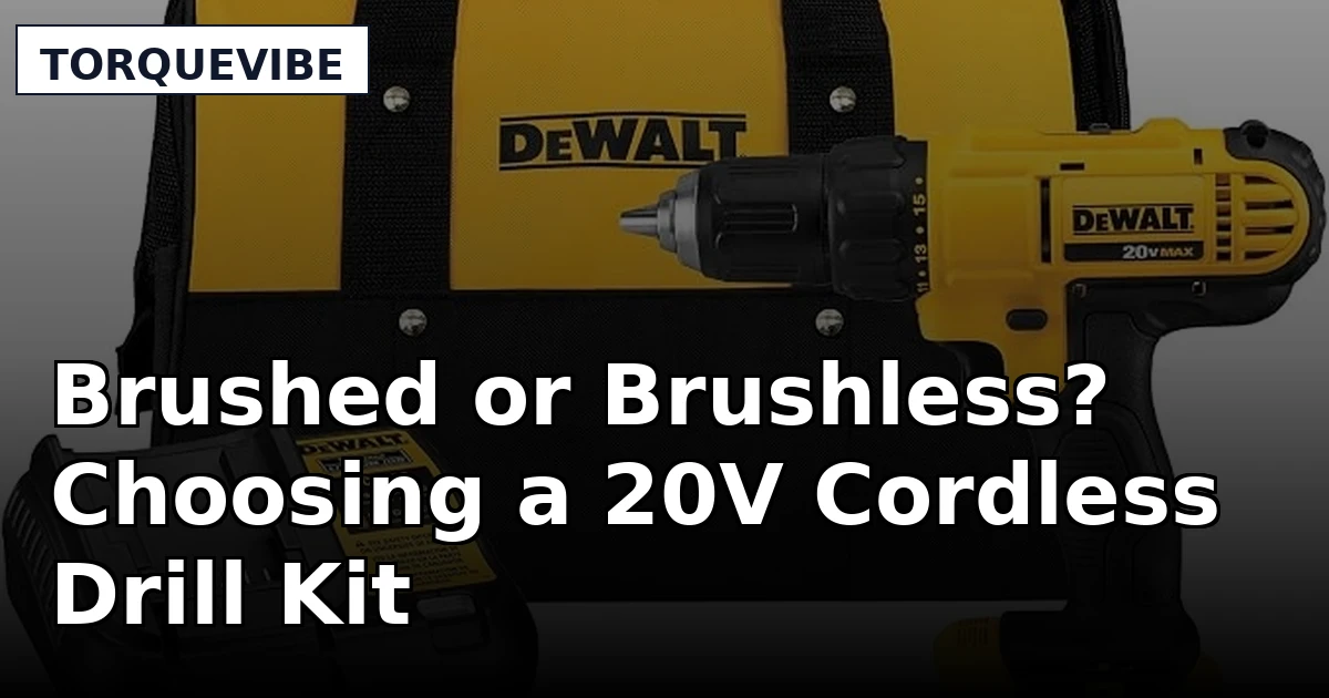 Brushed or Brushless? Choosing a 20V Cordless Drill Kit
