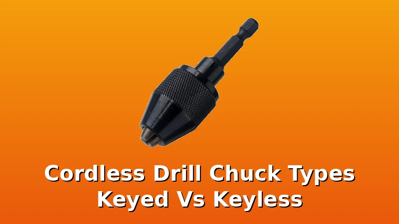 Cordless Drill Chuck Types Keyed Vs Keyless - TorqueVibe review with measurements and honest opinion