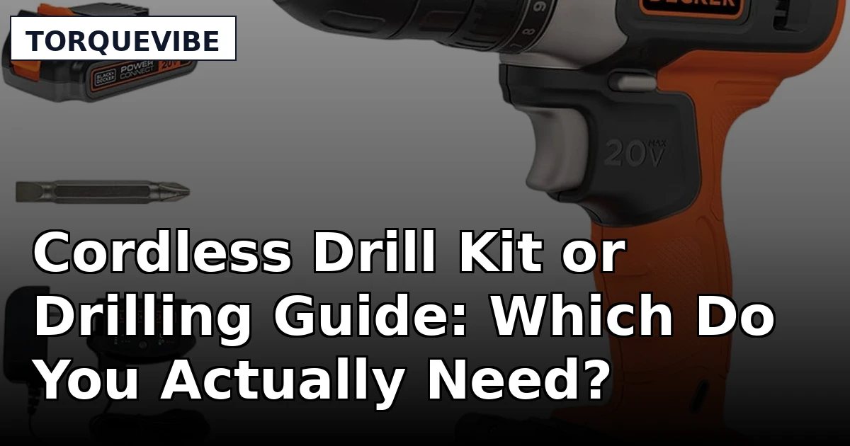 Cordless Drill Kit or Drilling Guide: Which Do You Actually Need?